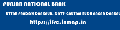 PUNJAB NATIONAL BANK  UTTAR PRADESH DANKAUR, DISTT- GAUTAM BUDH NAGAR DANKAUR  (BULANDSHAHAR)   ifsc code
